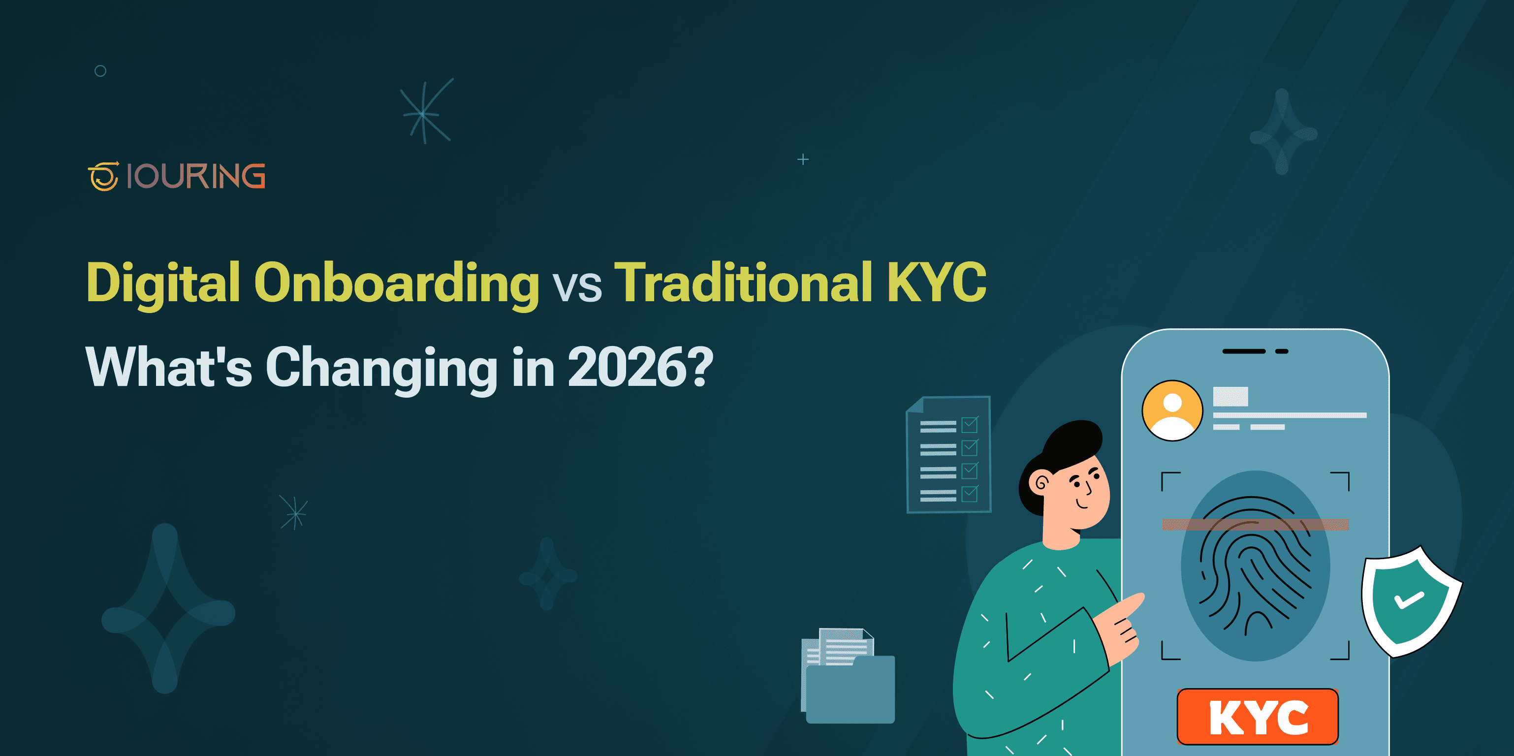 Digital Onboarding vs Traditional KYC: What's Changing in 2026 ?